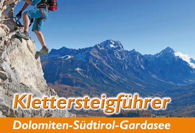 Klettersteigführer Dolomiten-Südtirol-Gardasee