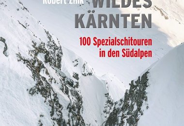 Wildes Kärnten - 100 Spezialskitouren in den Südalpen