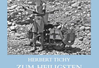 Herbert Tichy "Zum Heiligsten Berg der Welt"
