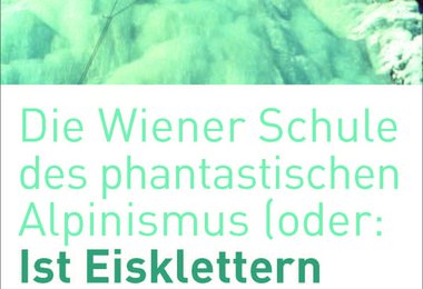 Vortrag: Die Wiener Schule des phantastischen Alpinismus