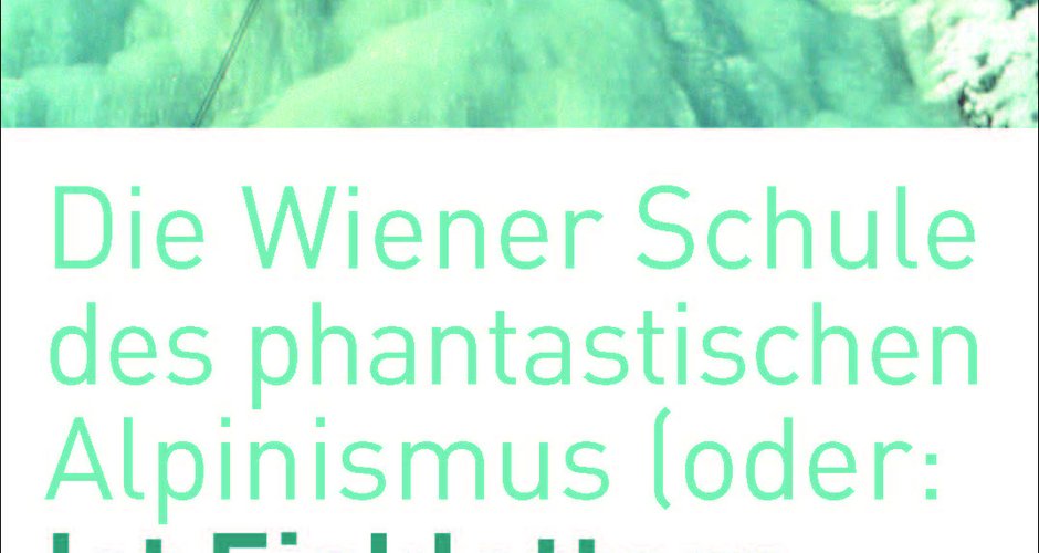 Vortrag: Die Wiener Schule des phantastischen Alpinismus