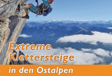 Extreme Klettersteige in den Ostalpen